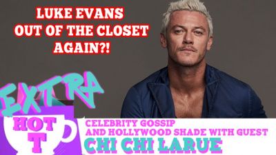 Luke Evans Out Of The Closet…Again? Featuring Trent Ducati! (The Gaily Grind): Extra Hot T with Chi Chi LaRue Photo