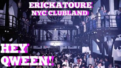 Erickatoure On Old Skool NYC Clubland: Hey Qween! BONUS Photo