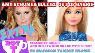 Amy Schumer Bullied Out Of Barbie?: Extra Hot T with TAMMY BROWN & TS MADISON Photo