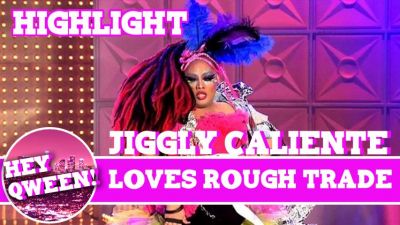 Hey Qween! HIGHLIGHT: Jiggly Caliente on Loving Rough Trade Photo