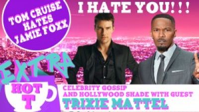 Extra Hot T with Trixie Mattel: Tom Cruise Hates Jamie Foxx Photo
