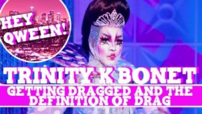 Hey Qween! BONUS: Trinity K Bonet On Getting Dragged & The Definition Of Drag Photo